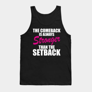 Breast Cancer - The comeback is always stronger than the setback w Tank Top